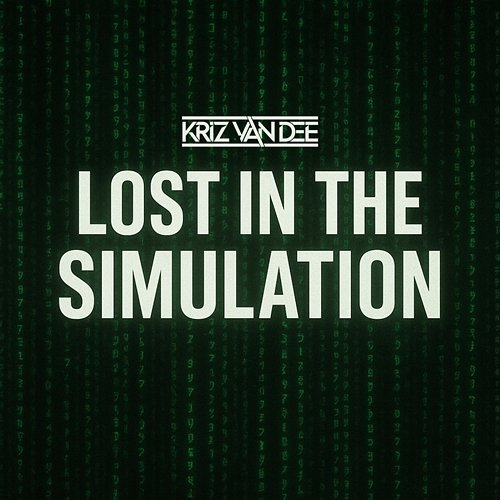 Lost in the Simulation KriZ Van Dee