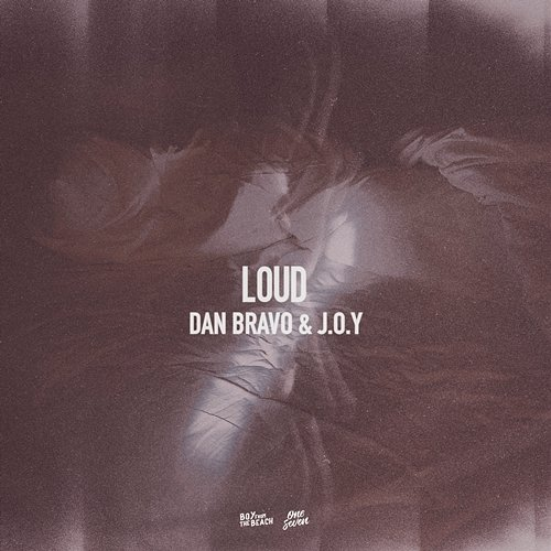 LOUD Dan Bravo, J.O.Y