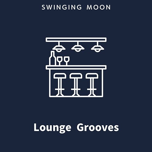 Lounge Grooves Swinging Moon