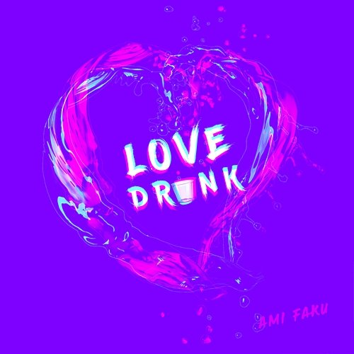 Love Drunk Ami Faku
