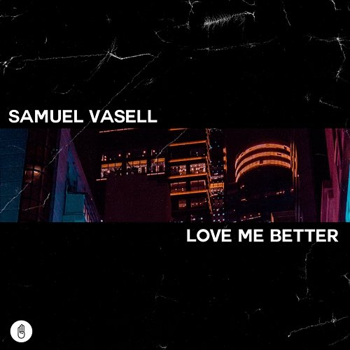 Love Me Better Samuel Vasell