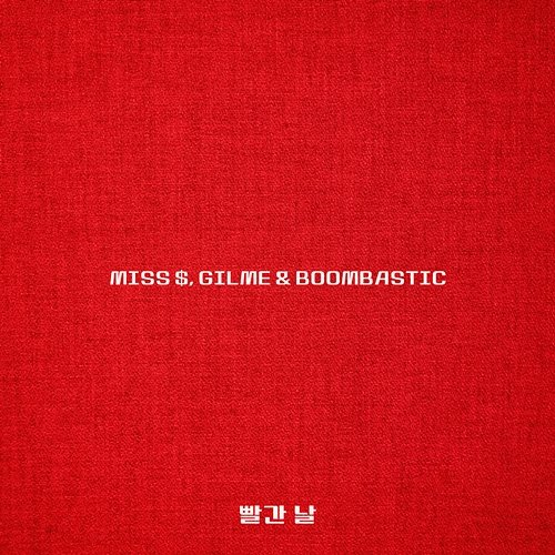 LOVE, RED Miss $, GILME, Boombastic