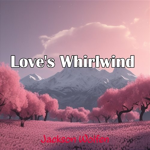 Love's Whirlwind Jackson Wolfen