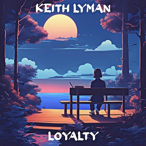 Loyalty Keith Lyman