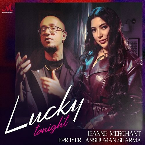 Lucky Tonight EPR Iyer & Anshuman Sharma, Jeanne Merchant