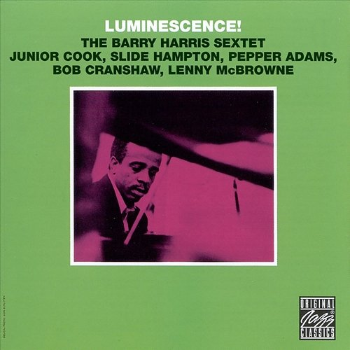 Luminescence! The Barry Harris Sextet