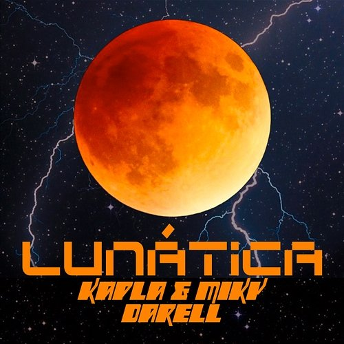 LUNÁTICA Kapla y Miky & Darell