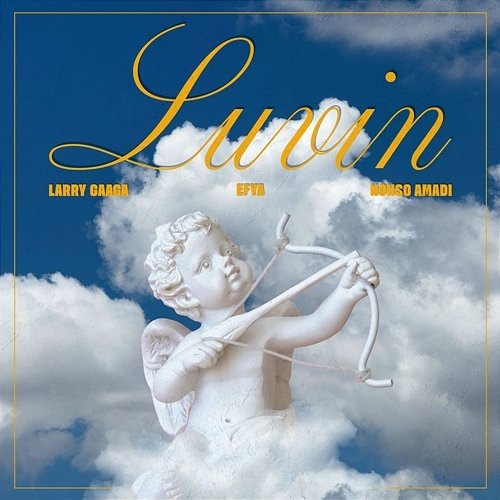 Luvin Larry Gaaga, Efya, Nonso Amadi