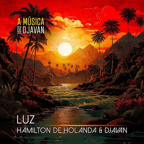Luz Hamilton de Holanda, Djavan