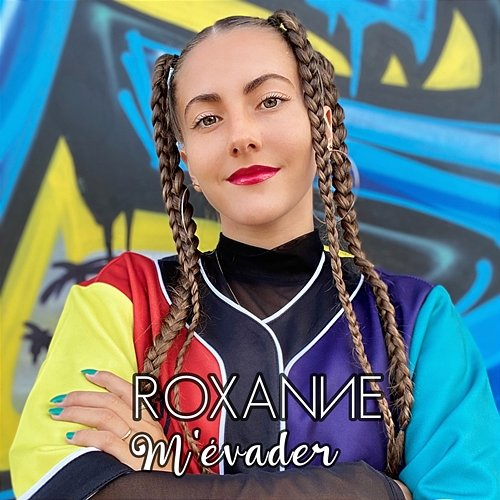 M'évader Roxanne