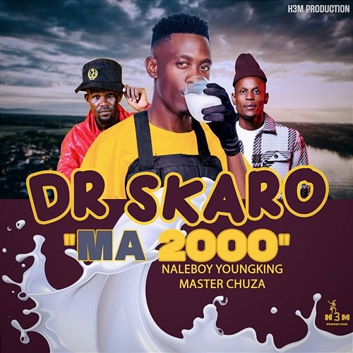 Ma 2000 Dr Skaro, Naleboy Young King, Master Chuza