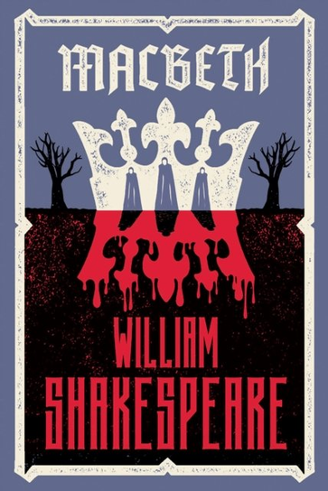 Macbeth. Fully annotated edition with over 900 textual notes Shakespeare William