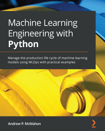 Machine Learning Engineering with Python - ebook epub Andrew P. McMahon