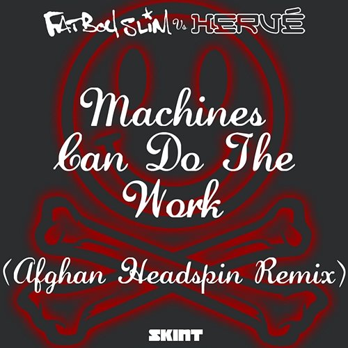 Machines Can Do the Work Fatboy Slim, Hervé