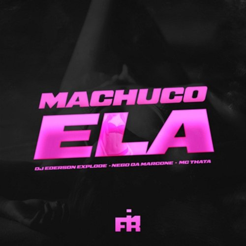 Machuco Ela dj ederson explode, MC Nego da Marcone, MC Thata, FIRMAH