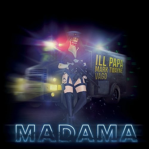 Madama ILL PAPA, Mark Twayne feat. Vago