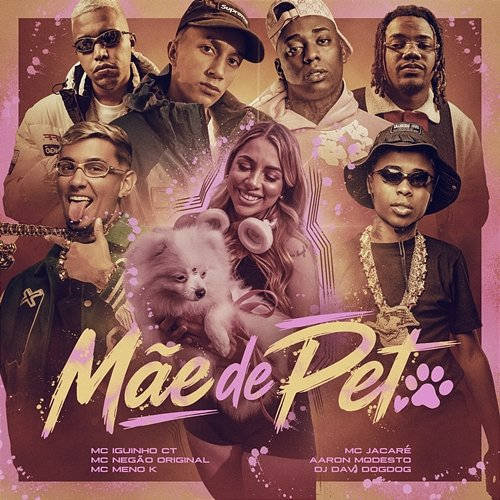 Mãe De Pet Mc Iguinho Ct, MC Meno K, Mc Negão Original, DJ DAVI DOGDOG, Mc Jacaré, Aaron Modesto
