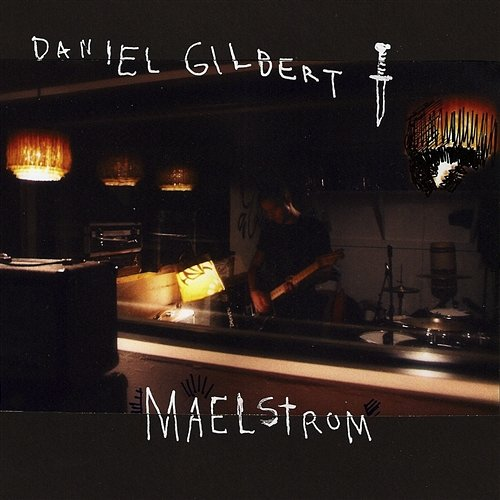 Maelstrom Daniel Gilbert