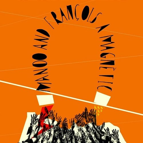Magnetic Manoo & François A