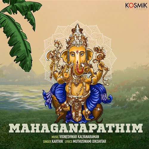 Mahaganapathim Vigneshwar Kalyanaraman and Karthik