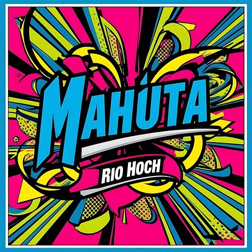 Mahuta Rio Hoch