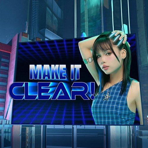 Make it Clear! Liu Grace, MinhLai