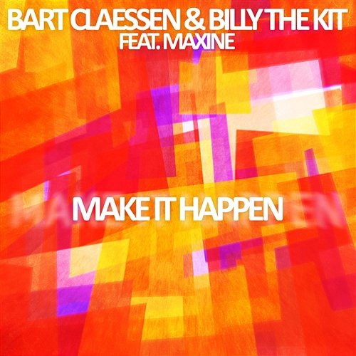 Make It Happen Bart Claessen & Billy The Kit feat. Maxine