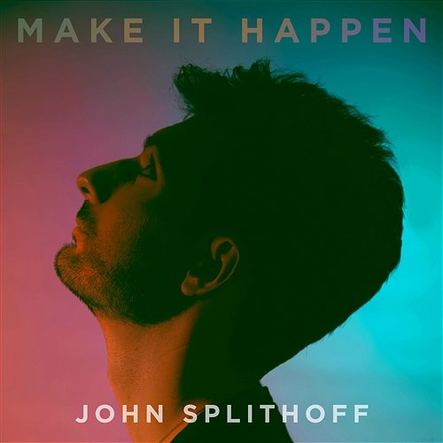Make It Happen John Splithoff