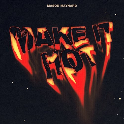 Make It Hot Mason Maynard