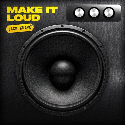 Make It Loud Jack Knave