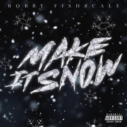 Make It Snow Bobby Fishscale