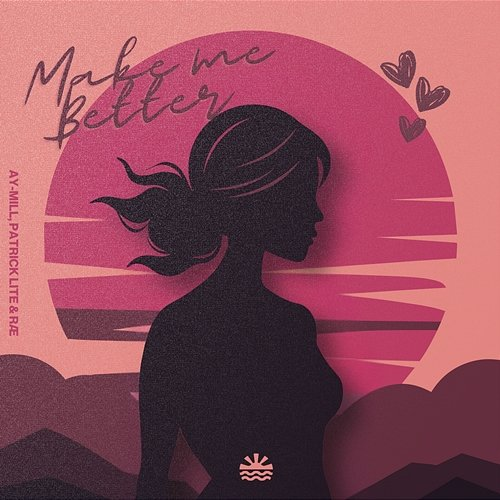 Make Me Better ay-Mill, Patrick Lite, Rae
