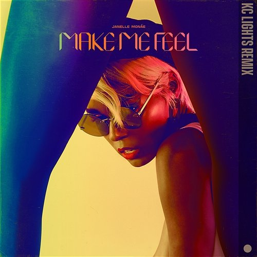 Make Me Feel Janelle Monáe