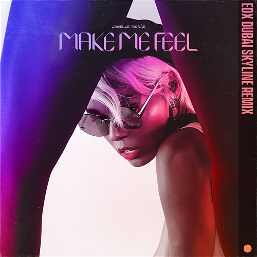 Make Me Feel Janelle Monáe