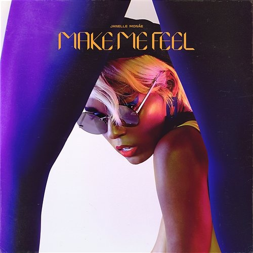 Make Me Feel Janelle Monáe