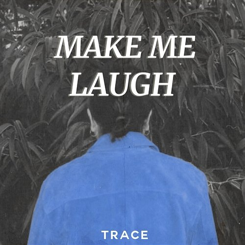 Make Me Laugh Trace
