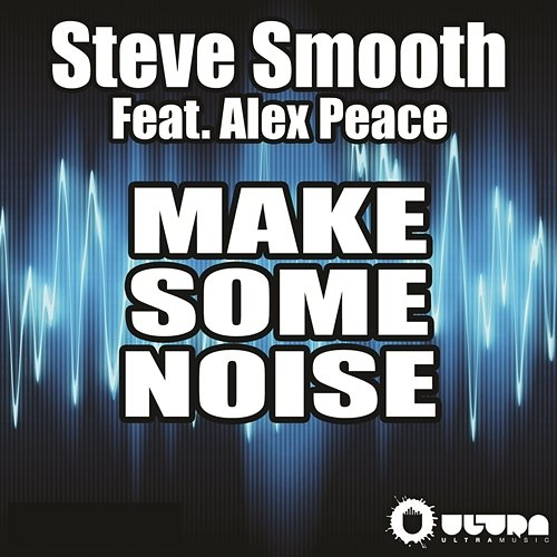 Make Some Noise Steve Smooth