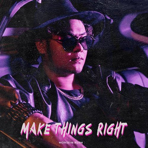 Make Things Right Mohsein Kush