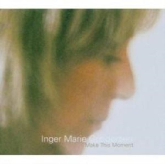 Make This Moment Gundersen Inger Marie