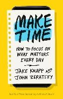 Make Time Knapp Jake, Zeratsky John