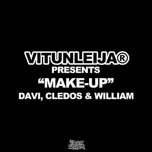 Make-Up Cledos, William, vitunleija feat. DAVI