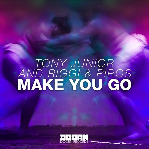 Make You Go Tony Junior & Riggi & Piros