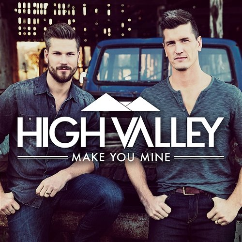 Make You Mine High Valley