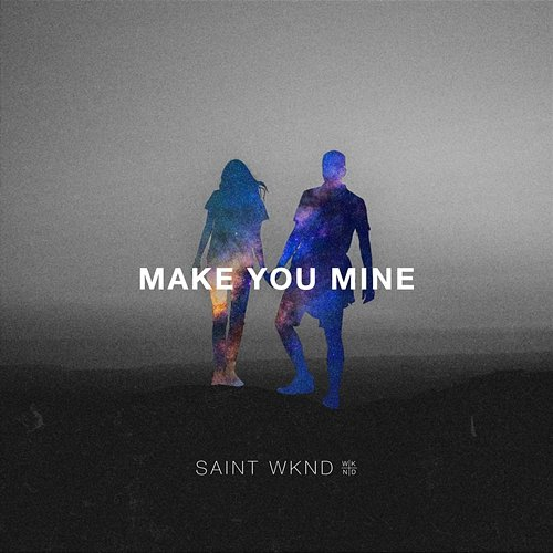 Make You Mine SAINT WKND feat. Boy Matthews