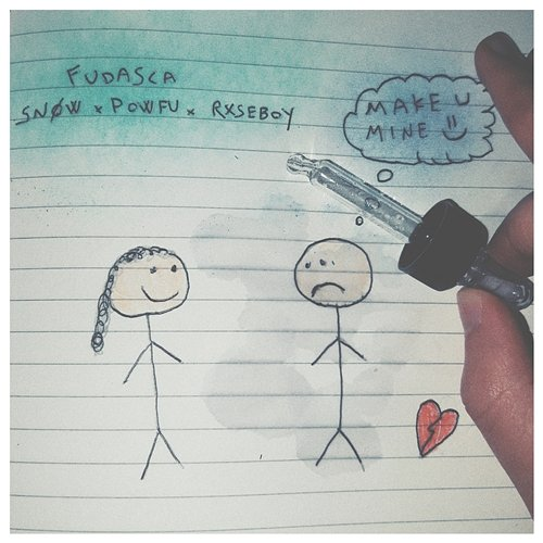 make you mine Snøw, Rxseboy feat. Powfu, Fudasca