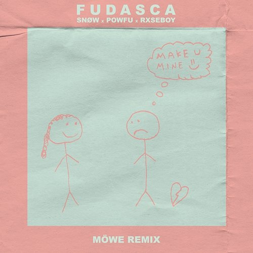 make you mine Fudasca, Möwe feat. Snøw, Powfu, Rxseboy