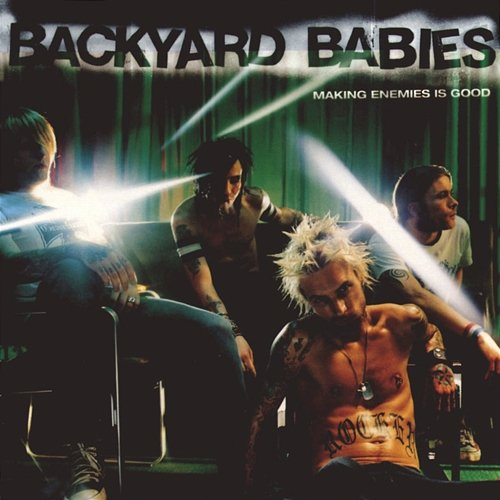 Making Enemies Is Good Backyard Babies