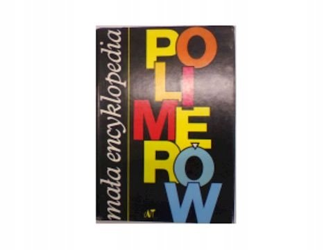 Mała encyklopedia Polimerów Schellenberg John L.