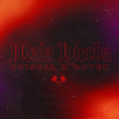 Mala Hierba KRISTAL & Gotex