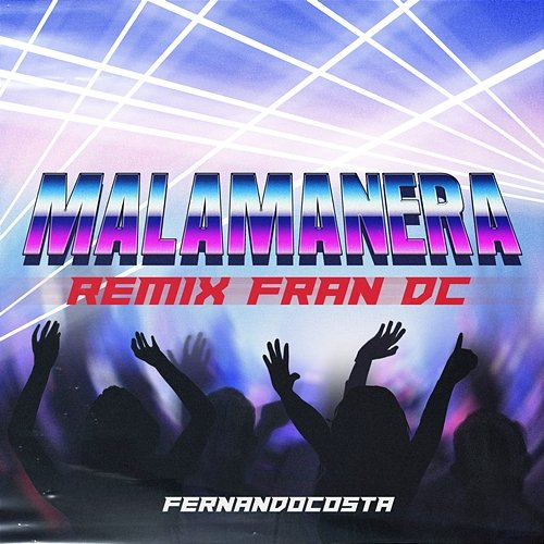 Malamanera FERNANDOCOSTA & Fran DC